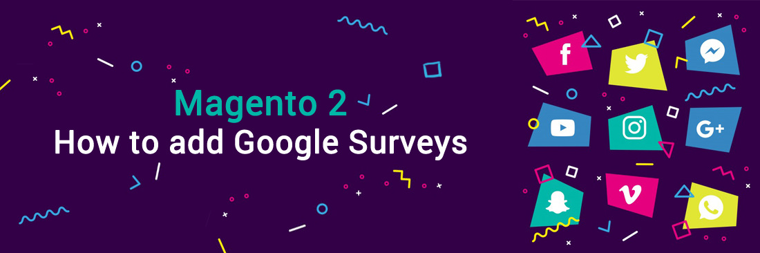 How to Add Google Surveys on Magento 2