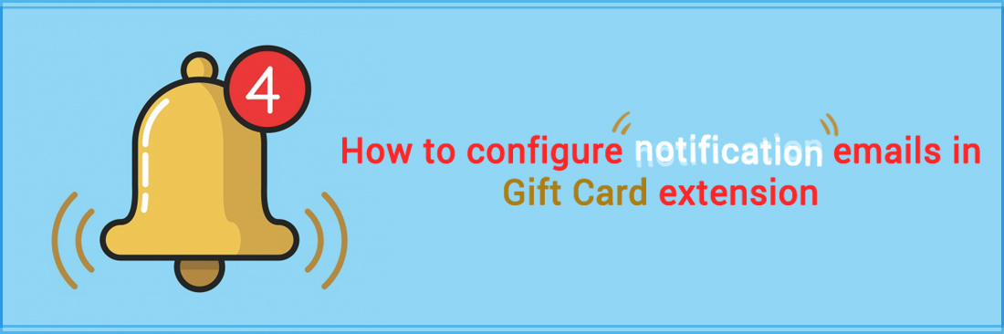 How to configure notification emails in Gift Card extension