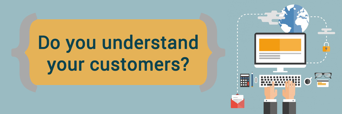Do you understand your customers?