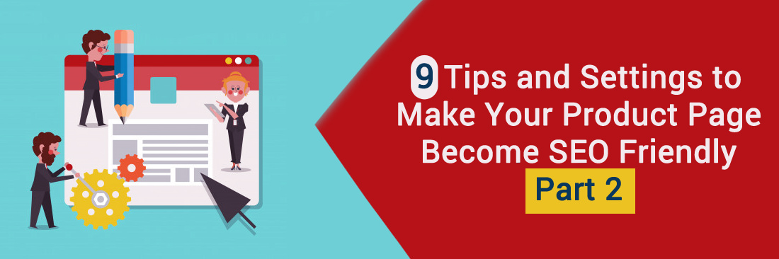 9 Tips and Settings to Make Your Product Page Become SEO Friendly - Part 2