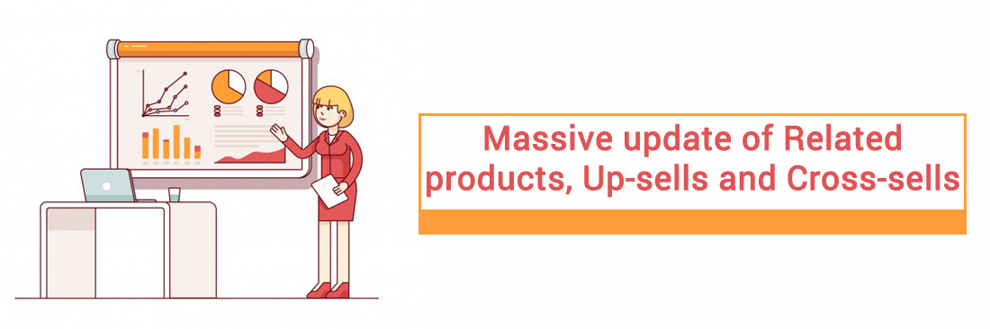 Massive update of related products, up-sells and cross-sells in Magento 1 and Magento 2