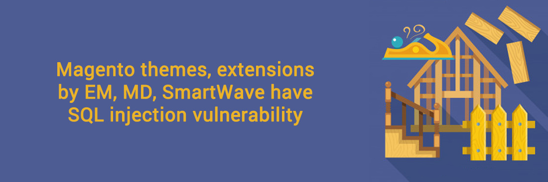 Magento themes, extensions by EM, MD, SmartWave have SQL injection vulnerability