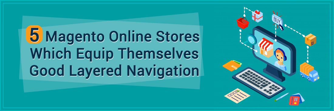 5 Magento Online Stores Which Equip Themselves Good Layered Navigation