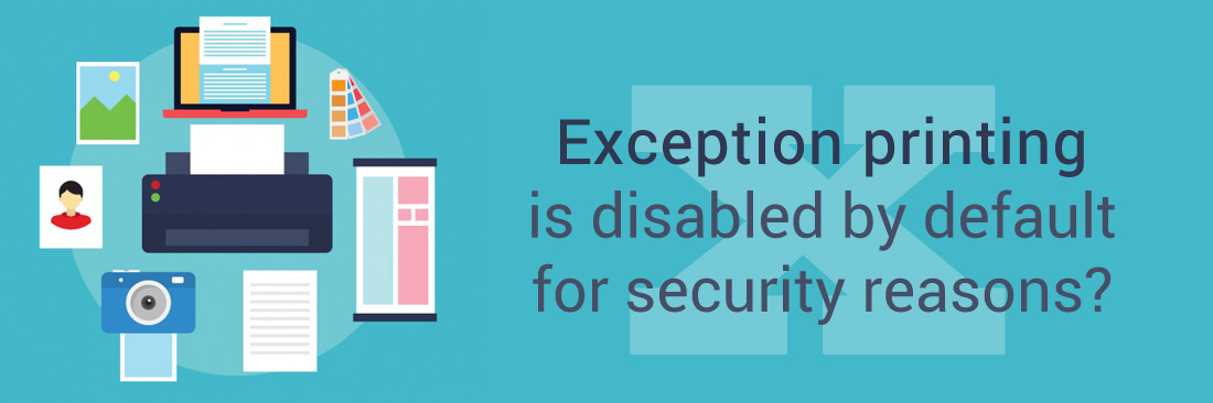 Exception printing is disabled by default for security reasons