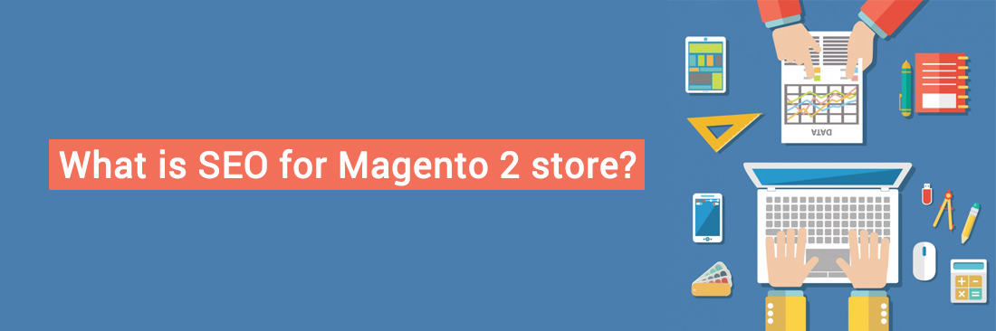What is SEO for Magento 2 store? And benefits of SEO