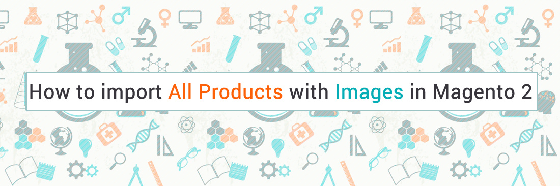 Import Product Images in Magento 2: Step-by-Step Guide