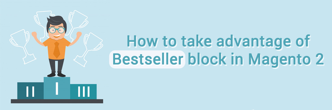 How to take advantage of the bestseller block in Magento 2