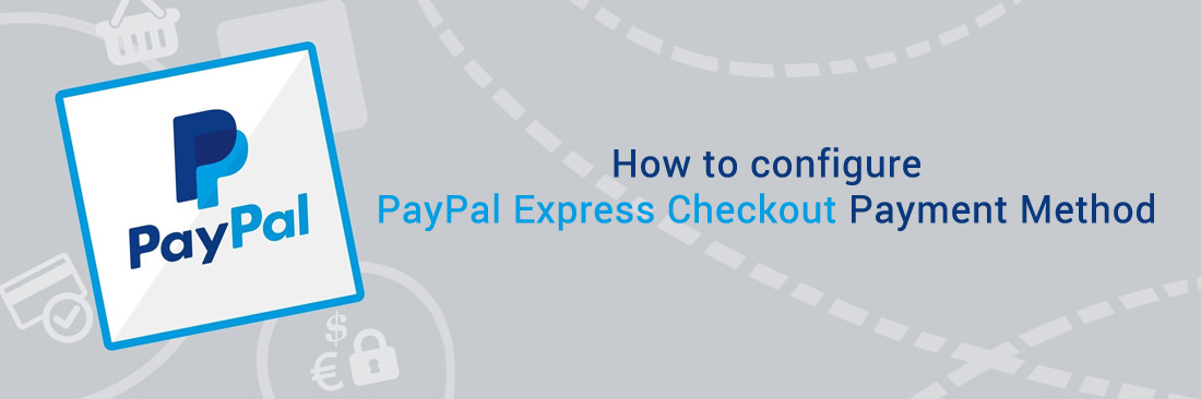 Configure PayPal Express Checkout Payment Method