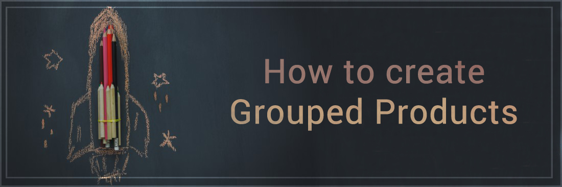 How to create Grouped Products