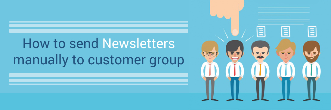 Send Newsletters Manually to customer group