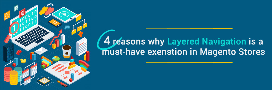 4 reasons why Layered Navigation is must-have in Magento Stores