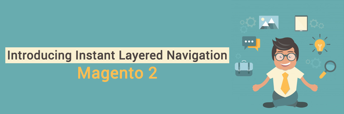 Introducing Instant Layered Navigation for Magento 2